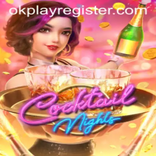 Exploring the Thrills of CocktailNights: A Dive into the Vibrant World of OKPLAY