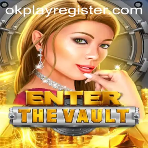 Unlock the Thrills of EntertheVault with OKPLAY
