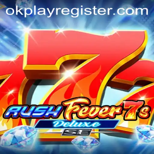 Exploring the Thrills of RushFever7sDeluxeSE with OKPLAY